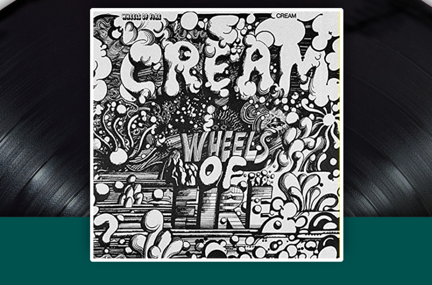  I capolavori della storia del rock: Cream – Wheels of Fire