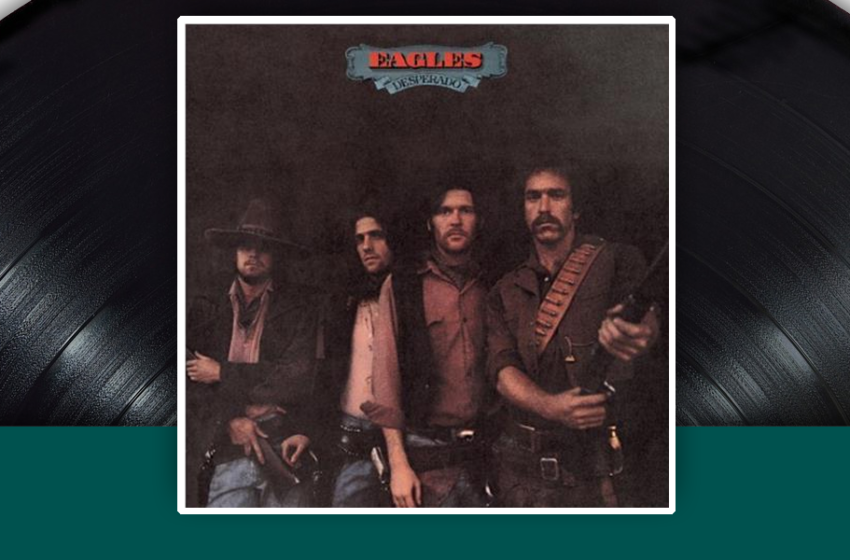  I capolavori della storia del rock: Eagles – Desperado