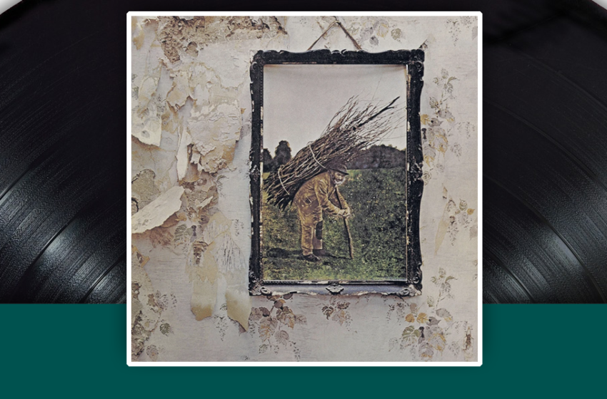  I capolavori della storia del rock:  Led Zeppelin – Led Zeppelin IV