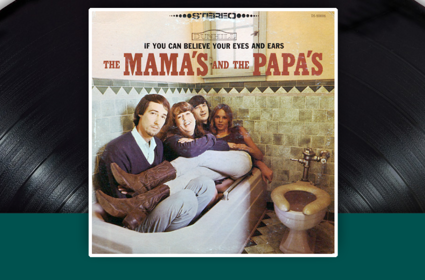  I capolavori della storia del rock: Mamas And Papas – If You Can Believe Your Eyes and Ears