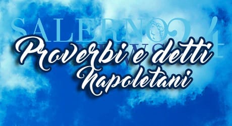  Proverbi napoletani, la filosofia di un popolo