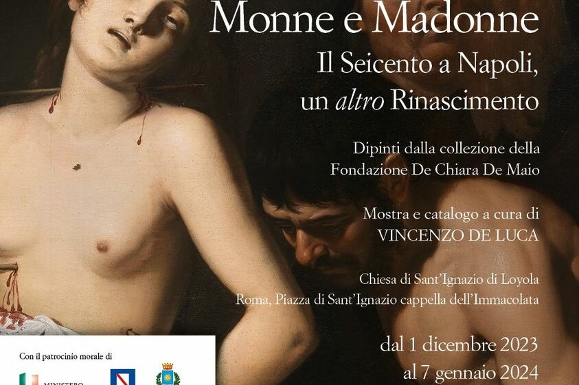  Roma: dalla Collezione della Fondazione De Chiara De Maio, “Monne e Madonne. Il Seicento a Napoli, un altro Rinascimento”.